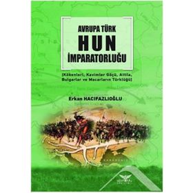 Avrupa Türk Hun İmparatorluğu - Erkan Hacıfazlıoğlu