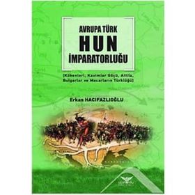 Avrupa Türk Hun İmparatorluğu - Erkan Hacıfazlıoğlu