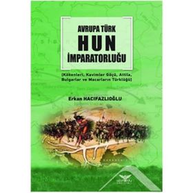 Avrupa Türk Hun İmparatorluğu - Erkan Hacıfazlıoğlu