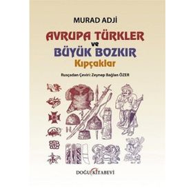 Avrupa Türkler ve Büyük Bozkır Kıpçaklar - murat adji