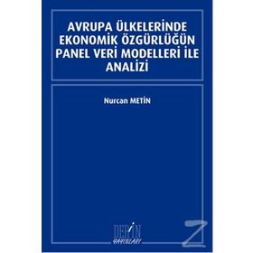 Avrupa Ülkelerinde Ekonomik Özgürlüğün Panel Veri Modelleri İle Analizi - Nurcan Metin