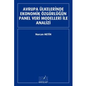 Avrupa Ülkelerinde Ekonomik Özgürlüğün Panel Veri Modelleri İle Analizi - Nurcan Metin