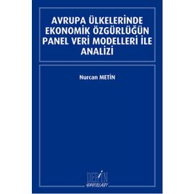 Avrupa Ülkelerinde Ekonomik Özgürlüğün Panel Veri Modelleri İle Analizi - Nurcan Metin