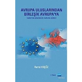 AVRUPA ULUSLARINDAN BİRLEŞİK AVRUPA'YA (TARIHTEN GÜNÜMÜZE AVRUPA SÜRECİ) - REMZI KOÇÖZ