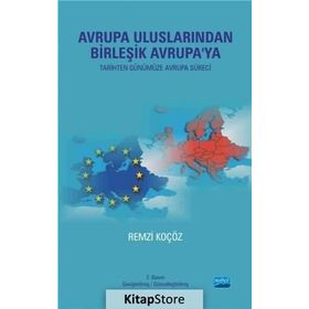 AVRUPA ULUSLARINDAN BİRLEŞİK AVRUPA'YA (TARIHTEN GÜNÜMÜZE AVRUPA SÜRECİ) - REMZI KOÇÖZ