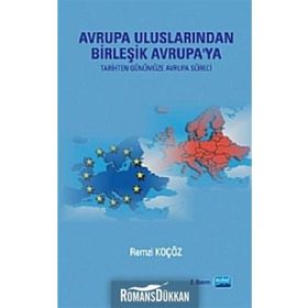 AVRUPA ULUSLARINDAN BİRLEŞİK AVRUPA'YA (TARIHTEN GÜNÜMÜZE AVRUPA SÜRECİ) - REMZI KOÇÖZ