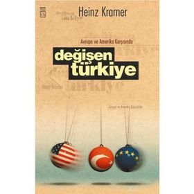 Avrupa ve Amerika Karşısında Değişen Türkiye - Heinz Kramer