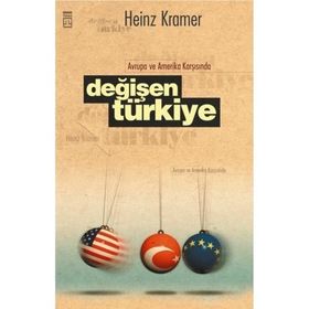 Avrupa ve Amerika Karşısında Değişen Türkiye - Heinz Kramer