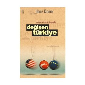Avrupa ve Amerika Karşısında Değişen Türkiye - Heinz Kramer