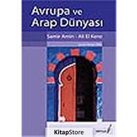 AVRUPA VE ARAP DÜNYASI - SAMIR AMIN;ALI EL KENZ
