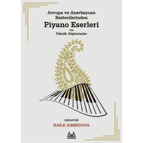 Avrupa ve Azerbaycan Bestecilerinden Piyano Eserleri ve Teknik Alıştırmalar - Arkadaş Yayınları
