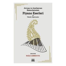Avrupa ve Azerbaycan Bestecilerinden Piyano Eserleri ve Teknik Alıştırmalar - Arkadaş Yayınları