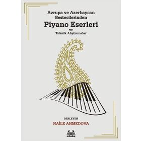 Avrupa ve Azerbaycan Bestecilerinden Piyano Eserleri ve Teknik Alıştırmalar - Arkadaş Yayınları