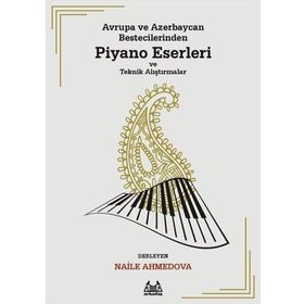 Avrupa ve Azerbaycan Bestecilerinden Piyano Eserleri ve Teknik Alıştırmalar - Arkadaş Yayınları