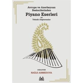 Avrupa ve Azerbaycan Bestecilerinden Piyano Eserleri ve Teknik Alıştırmalar - Arkadaş Yayınları