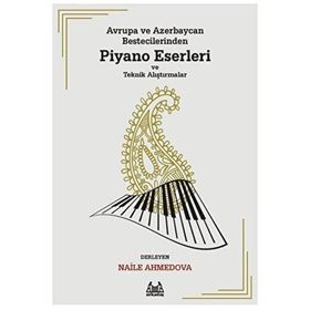 Avrupa ve Azerbaycan Bestecilerinden Piyano Eserleri ve Teknik Alıştırmalar - Arkadaş Yayınları