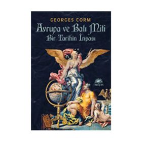 AVRUPA VE BATI MITI BIR TARIHIN İNŞASI - GEORGES CORM
