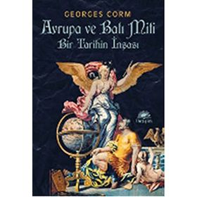 AVRUPA VE BATI MITI BIR TARIHIN İNŞASI - GEORGES CORM