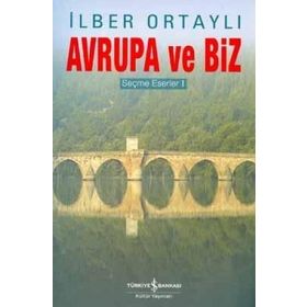 AVRUPA VE BIZ SEÇME ESERLER 1 - İLBER ORTAYLI
