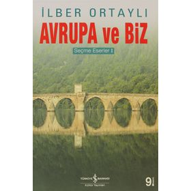 AVRUPA VE BIZ SEÇME ESERLER 1 - İLBER ORTAYLI