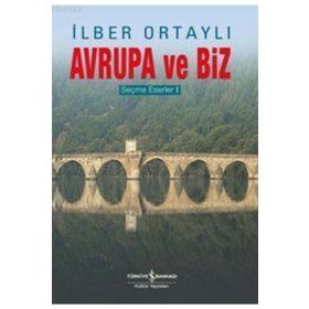 AVRUPA VE BIZ SEÇME ESERLER 1 - İLBER ORTAYLI
