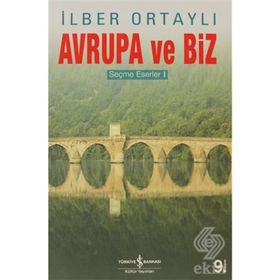 AVRUPA VE BIZ SEÇME ESERLER 1 - İLBER ORTAYLI