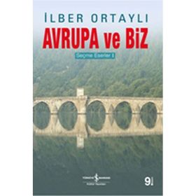 AVRUPA VE BIZ SEÇME ESERLER 1 - İLBER ORTAYLI