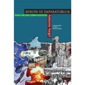 AVRUPA VE İMPARATORLUK KURUCU BIR SÜREÇ ÜZERİNE DÜŞÜNCELER - ANTONIO NEGRI