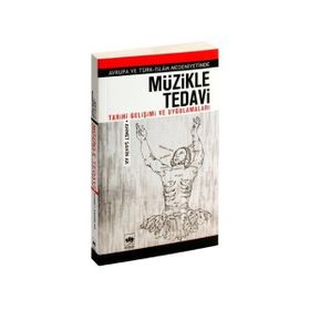 AVRUPA VE TÜRK- İSLÂM MEDENIYETINDE MÜZİKLE TEDAVI TARIHÎ GELİŞİMİ VE UYGULAMALARI - AHMET ŞAHİN AK