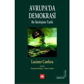 AVRUPADA DEMOKRASI BIR İDEOLOJİNİN TARIHI - LUCIANO CANFORA