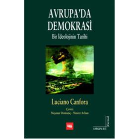 AVRUPADA DEMOKRASI BIR İDEOLOJİNİN TARIHI - LUCIANO CANFORA
