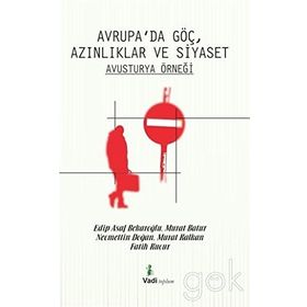 Avrupa’da Göç Azınlıklar ve Siyaset - Avusturya Örneği - Edip Asaf Bekaroğlu Necmettin Doğan Murat Batur Murat Kalkan Fatih Kucur Murat Baturay