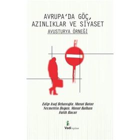 Avrupa’da Göç Azınlıklar ve Siyaset - Avusturya Örneği - Edip Asaf Bekaroğlu Necmettin Doğan Murat Batur Murat Kalkan Fatih Kucur Murat Baturay