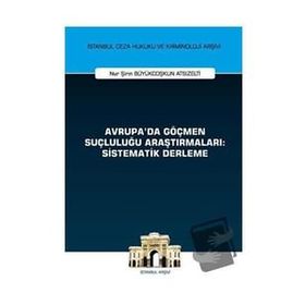 Avrupada Göçmen Suçluluğu Araştırmaları Sistematik Derleme - Nur Şirin Büyükcoşkun