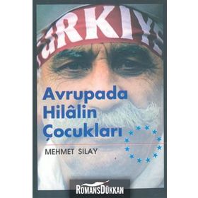 AVRUPA´DA HILAL´IN ÇOCUKLARI - MEHMET SILAY