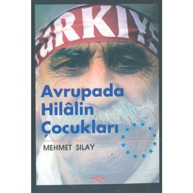 AVRUPA´DA HILAL´IN ÇOCUKLARI - MEHMET SILAY