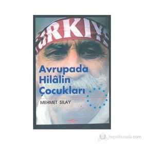 AVRUPA´DA HILAL´IN ÇOCUKLARI - MEHMET SILAY