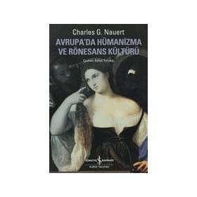 AVRUPADA HÜMANİZMA VE RÖNESANS KÜLTÜRÜ - CHARLES G. NAUERT
