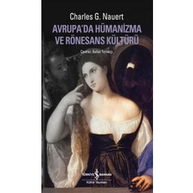 AVRUPADA HÜMANİZMA VE RÖNESANS KÜLTÜRÜ - CHARLES G. NAUERT
