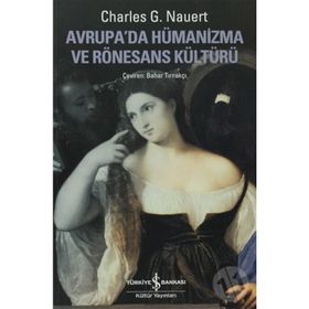 AVRUPADA HÜMANİZMA VE RÖNESANS KÜLTÜRÜ - CHARLES G. NAUERT