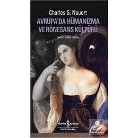 AVRUPADA HÜMANİZMA VE RÖNESANS KÜLTÜRÜ - CHARLES G. NAUERT
