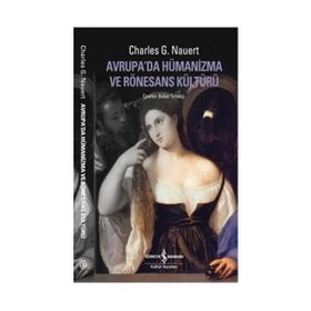 AVRUPADA HÜMANİZMA VE RÖNESANS KÜLTÜRÜ - CHARLES G. NAUERT