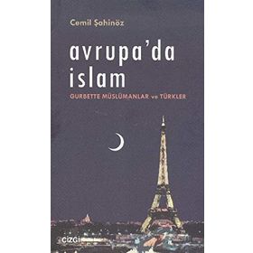 Avrupa'da İslam Gurbette Müslümanlar ve Türkler - Cemil Şahinöz