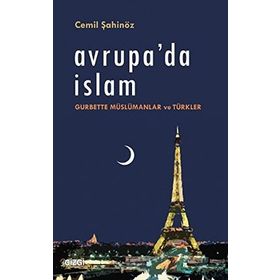 Avrupa'da İslam Gurbette Müslümanlar ve Türkler - Cemil Şahinöz