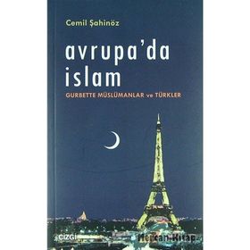 Avrupa'da İslam Gurbette Müslümanlar ve Türkler - Cemil Şahinöz
