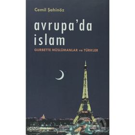 Avrupa'da İslam Gurbette Müslümanlar ve Türkler - Cemil Şahinöz