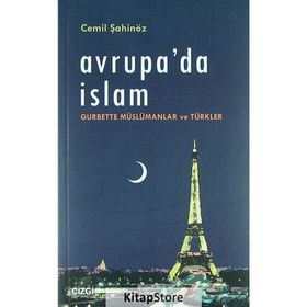 Avrupa'da İslam Gurbette Müslümanlar ve Türkler - Cemil Şahinöz