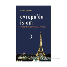 Avrupa'da İslam Gurbette Müslümanlar ve Türkler - Cemil Şahinöz