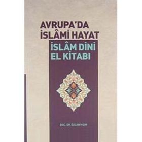 Avrupa'da İslami Hayat İslam Dini El Kitabı - Özcan Hıdır