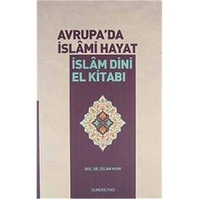 Avrupa'da İslami Hayat İslam Dini El Kitabı - Özcan Hıdır